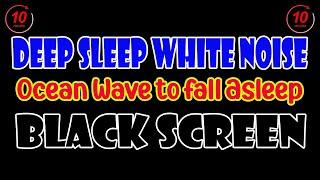 Fall Asleep with Ocean Wave Sounds Black Screen | Deep Sleep White Noise | Relaxing Ocean Waves