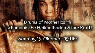 Drums of Mother Earth – schamanische Heilmethoden & ihre Kraft!