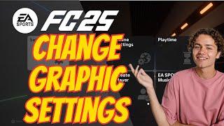 How To Change Graphic Settings In FC 25 - Video Calibration