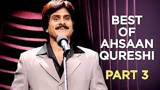 Best Of Ahsaan Qureshi | Part 3 | B4U Comedy