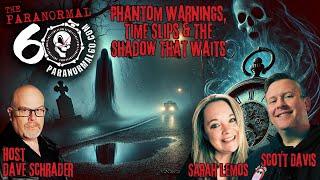 Phantom Warnings, Time Slips & The Shadow That Waits - The Paranormal 60