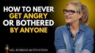 The Secret to Never Getting Angry OR Bothered By Any One | Mel Robbins  MOTIVATIONAL SPEECH