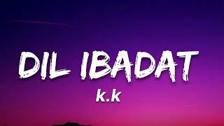 Dil Ibadat (Lyrics) K.k