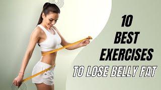 10 Best Exercises To Lose Belly Fat