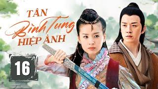 TÂN BÌNH TUNG HIỆP ẢNH - Tập 16 | Phim Cổ Trang Kiếm Hiệp Trung Quốc Siêu Hấp Dẫn | China Zone