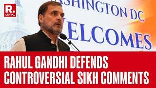 Rahul Gandhi Defends Controversial Sikh Comments in US: 'What Did I Say Wrong?'