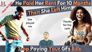 He Paid Her Rent For 10 Months Then She Broke Up With Him