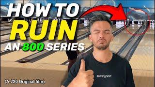How to ruin an EASY 800 Bowling Series in League