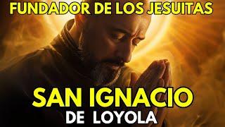 La extraordinaria vida de SAN IGNACIO DE LOYOLA: De Soldado a Santo.