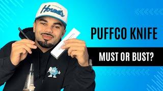 Puffco Hot Knife "Must Or Bust?"