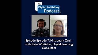 Episode 7: Missionary Zeal - with Kate Whittaker, Digital Learning Consultant