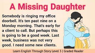 Learn English Through Story Level 3 | Graded Reader Level 3 | English Story | A Missing Daughter