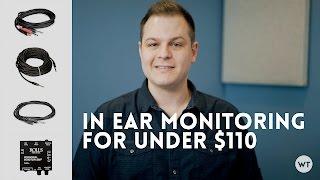 How to set up In Ear Monitoring for under $110! A detailed guide