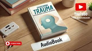 Overcoming Trauma: Psychological Healing Techniques | Free Audiobook Author C.Irmici