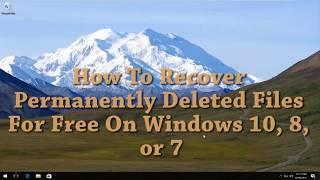 How To Recover Permanently Deleted Files For Free On Windows 10, 8, 7