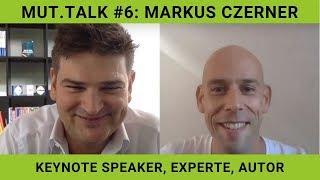 MUT.TALK #6: Markus Czerner – Keynote Speaker, Experte, Autor