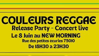 Couleurs Reggae - Release Party, concert live, le 8 Juin au New Morning !