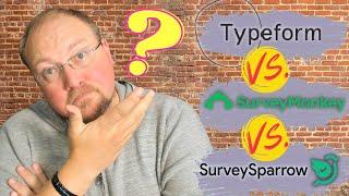 What is the Best Online Survey Tool?  Typeform VS. SurveyMonkey VS. SurveySparrow