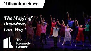 The Magic of Broadway—Our Way! - Millennium Stage (August 2, 2024)