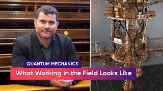 Career Prospects in Quantum Mechanics: A Glimpse into What Working in the Field Looks Like