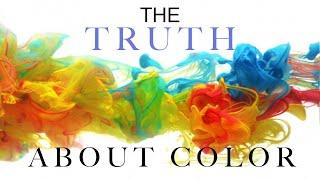 The Truth About Color / It's ALL about the Light!