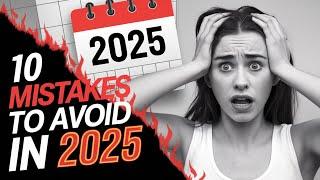 AVOID These 10 Financial Blunders in 2025!