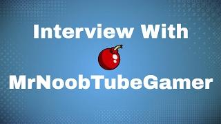 N3r0TheH3r0 Interviews MrNoobTubeGamer