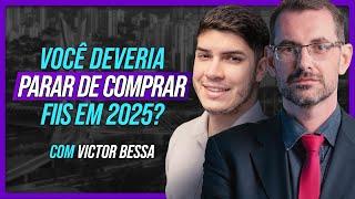 Você deveria parar de comprar FIIs em 2025? | Professor Baroni & Victor Bessa