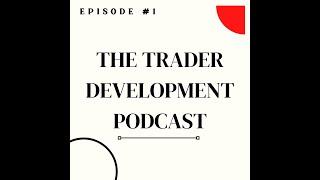 Watch This If You Study Al Brooks - Part 1 (Trader Development Podcast Ep. 1)