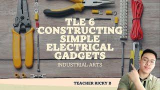 TLE 6 Q4 IA Constructing Simple Electrical Gadgets and Protocols In Making electrical Gadgets