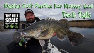 Rigging Soft Plastics for Murray Cod | Tech Talk | The Full Scale