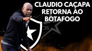 CLAUDIO CAÇAPA RETORNA AO BOTAFOGO | AUXILIAR TÉCNICO DA COMISSÃO PERMANENTE | BFR 0 X 1 CRF