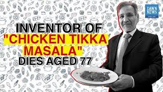 Inventor Of "Chicken Tikka Masala" Dies Aged 77 | Dawn News English