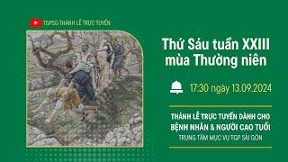 THỨ SÁU TUẦN XXIII MÙA THƯỜNG NIÊN | 17:30 NGÀY 13-9-2024 | TRUNG TÂM MỤC VỤ TGPSG