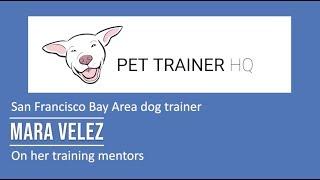 San Francisco Bay area dog trainer and animal behavior consultant Mara Velez on her mentors