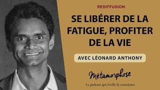 Se libérer de la fatigue, profiter de la vie avec Léonard Anthony {Best-Of}