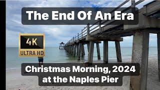 The End Of An Era | Christmas Morning, 2024 at the Iconic Naples Pier in Naples, Florida