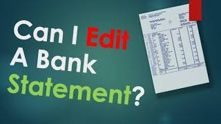 Can I edit bank statement? // Can I make a fake bank statement?