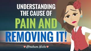 **UNDERSTANDING** The Cause Of Pain And REMOVING It! ~ Abraham Hicks 2024