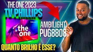  SMART TV PHILLIPS AMBILIGHT - THE ONE 2023 - PUG8808 - QUANTO BRILHO É ESSE? 