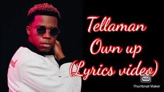 Tellaman_- Own Up (Lyrics video)