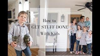 How to Get Stuff Done with Kids | Mom of 5 Work at Home