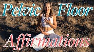 POWERFUL Pelvic Floor Affirmations for People with Pelvic Floor Dysfunction