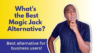 Whats a good business VOIP alternative to Magic Jack?