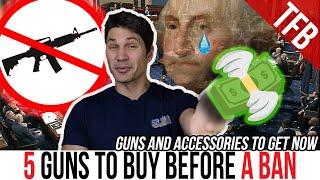 The 5 Guns to Get Before a Ban (and Accessories)