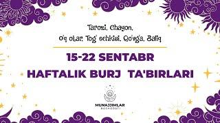 15-sentabrdan 22-sentabrgacha boʻlgan haftalik burj ta'birlari!