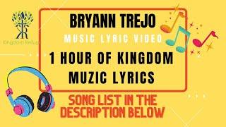 "1 hour of Kingdom Muzic Lyrics" By Bryann Trejo-Kingdom Muzic | Lyric Video