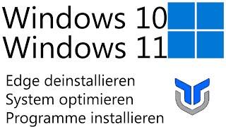 [TUT] Windows 10 / 11 - Edge deinstallieren, System optimieren, Programme installieren [4K | DE]