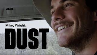 DUST: Mikey Wright's personal philosophy