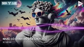 NONSTOP TIKTOK 2025 - NHẠC REMIX TIKTOK TRIỆU VIEW - NONSTOP VINAHOUSE 2025 BAY PHÒNG BASS CỰC CĂNG